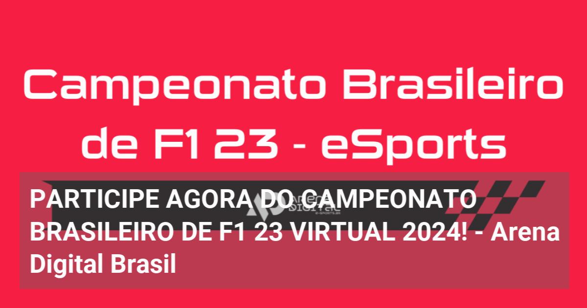 PARTICIPE AGORA DO CAMPEONATO BRASILEIRO DE F1 23 VIRTUAL 2024! Arena