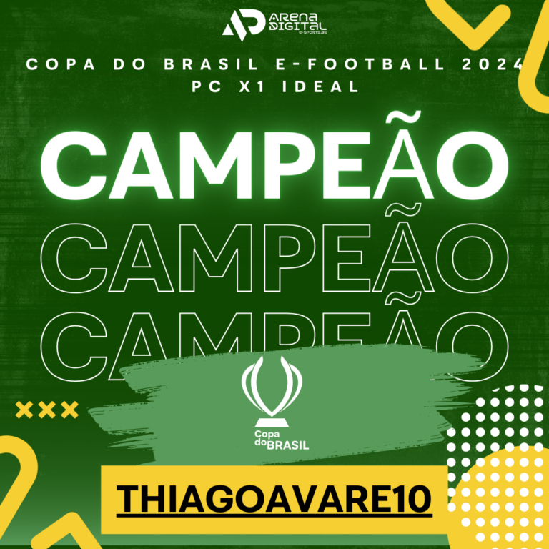 ThiagoAvare é o Grande Campeão da Copa do Brasil de eFootball 2024 – PC X1 Ideal!