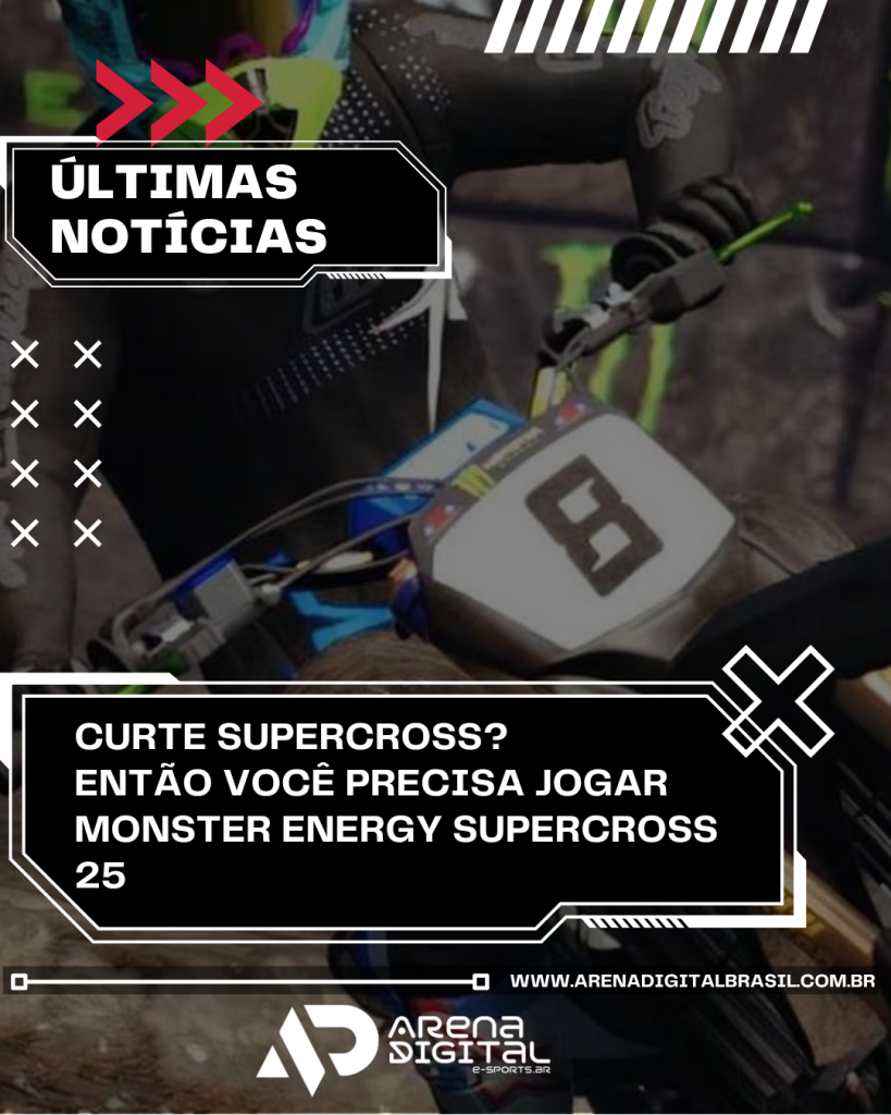 ADRENALINA SOBRE DUAS RODAS: MONSTER ENERGY SUPERCROSS 25 É O JOGO QUE VAI TESTAR SEUS LIMITES E SEU CONTROLE!