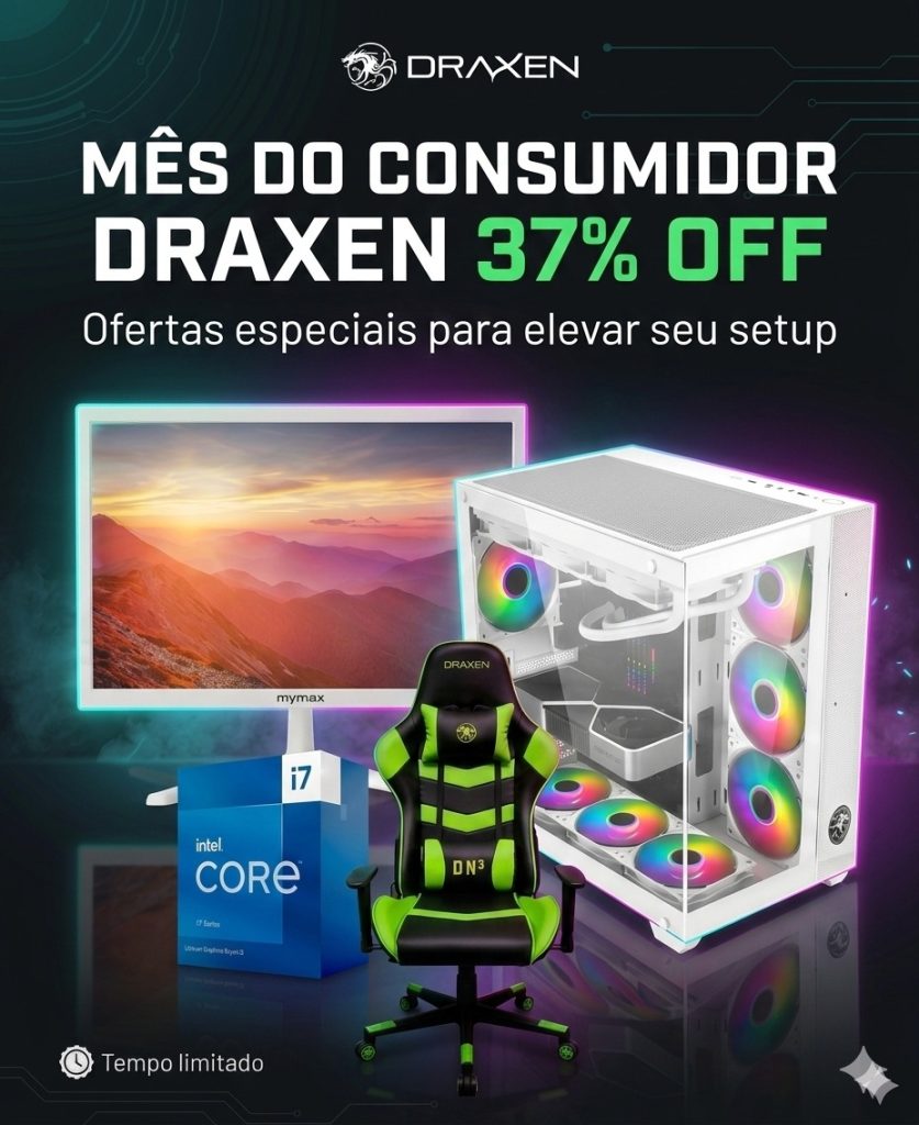 UPGRADE BRUTAL NO SETUP! DRAXEN DÁ ATÉ 37% OFF NO MÊS DO CONSUMIDOR COM CUPOM EXCLUSIVO!